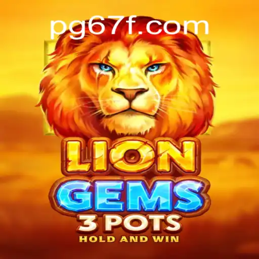 Explore the Exciting World of LionGems3pots on 67F.COM Platform