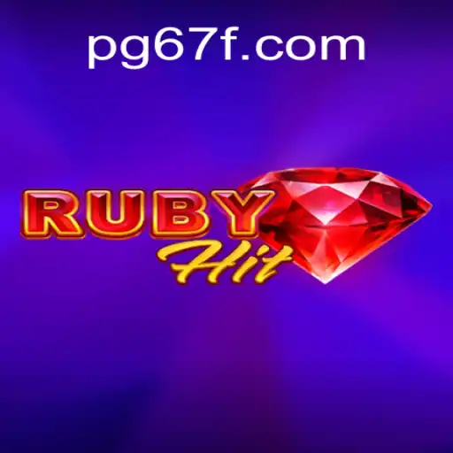 Exploring RubyHit: A Premier Gaming Experience on 67F.COM Platform