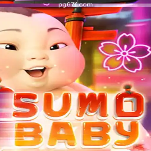 Discover the Excitement of SumoBaby on 67F.COM Platform-Oficial Slots Brasil #1