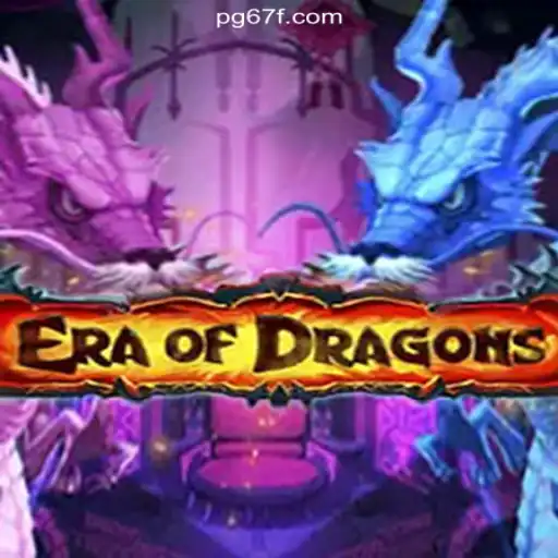 EraOfDragons: Dive Into a World of Fantasy on 67F.COM Platform-Oficial Slots Brasil #1