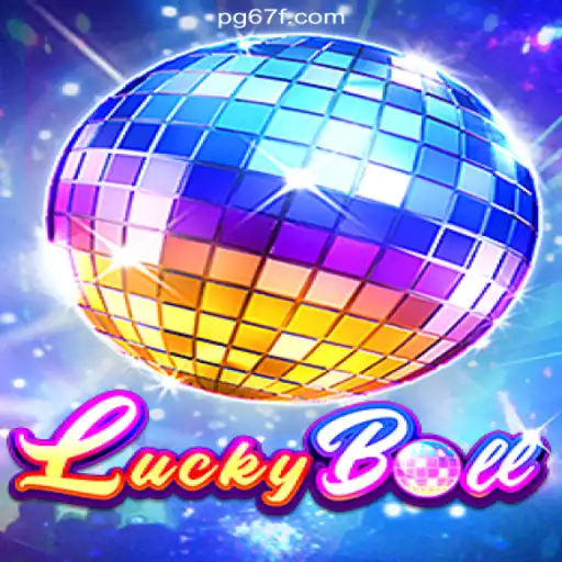 Dive into the World of LuckyBall: The Ultimate Gaming Experience on the 67F.COM Platform